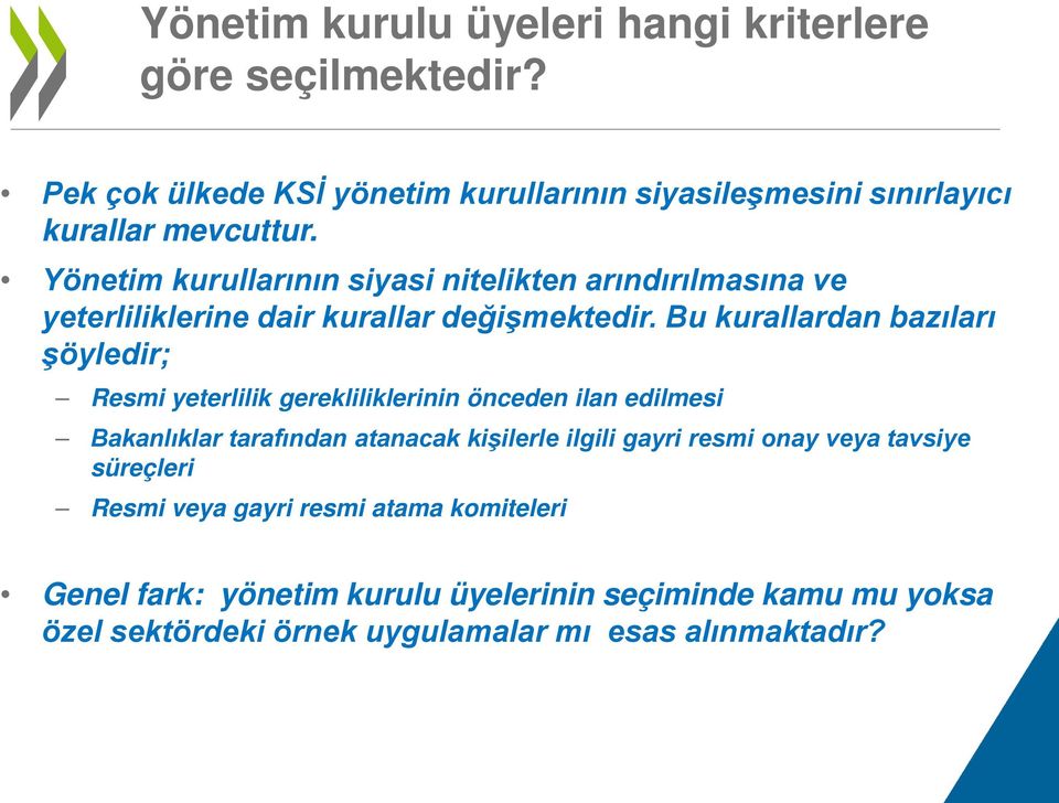 Bu kurallardan bazıları şöyledir; Resmi yeterlilik gerekliliklerinin önceden ilan edilmesi Bakanlıklar tarafından atanacak kişilerle ilgili gayri