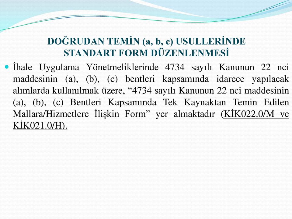 alımlarda kullanılmak üzere, 4734 sayılı Kanunun 22 nci maddesinin (a), (b), (c) Bentleri