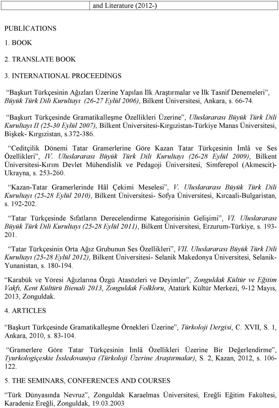 Başkurt Türkçesinde Gramatikalleşme Özellikleri Üzerine, Uluslararası Büyük Türk Dili Kurultayı II (25-30 Eylül 2007), Bilkent Üniversitesi-Kırgızistan-Türkiye Manas Üniversitesi, Bişkek-