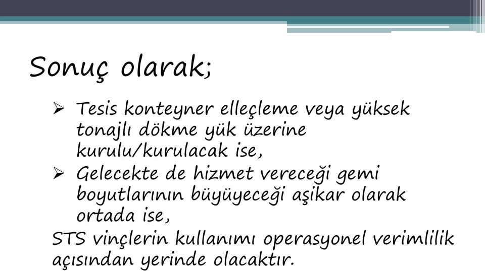 vereceği gemi boyutlarının büyüyeceği aşikar olarak ortada ise,