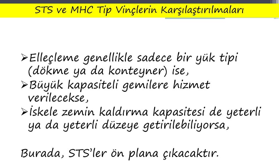 gemilere hizmet verilecekse, İskele zemin kaldırma kapasitesi de