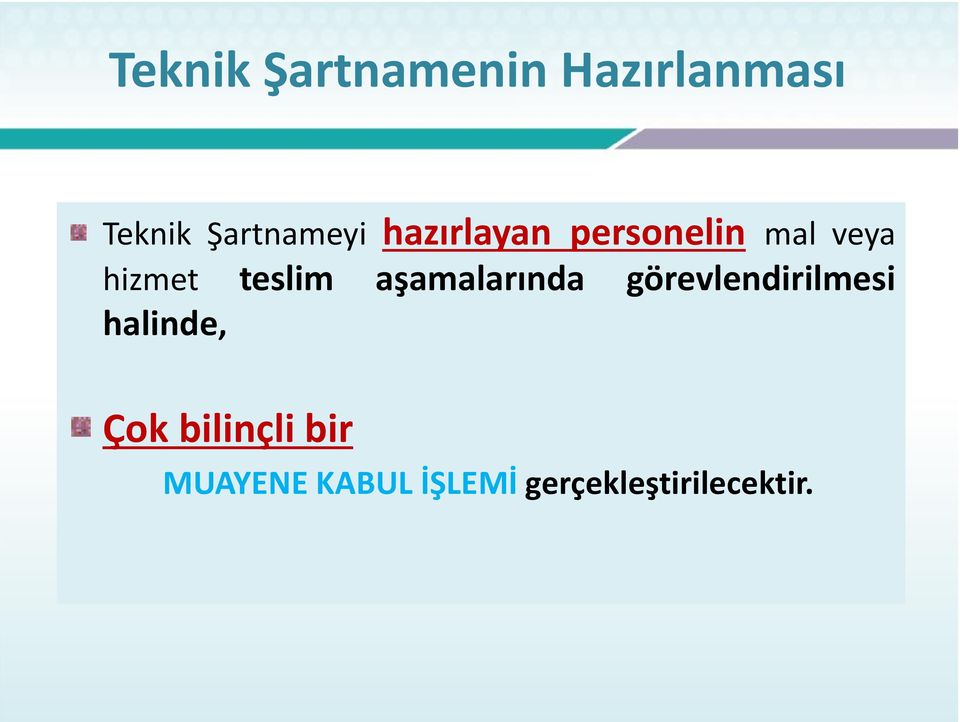 teslim aşamalarında görevlendirilmesi halinde,