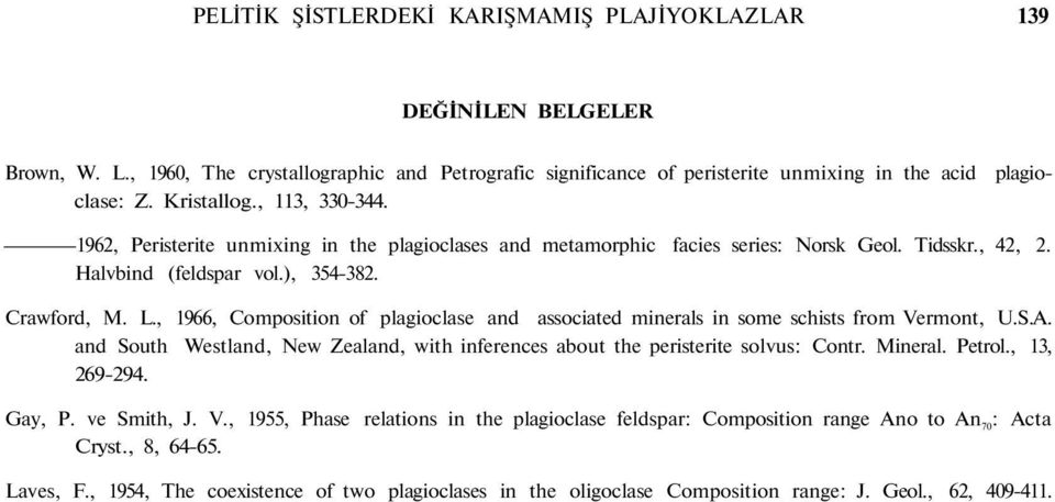 , 1966, Composition of plagioclase and associated minerals in some schists from Vermont, U.S.A. and South Westland, New Zealand, with inferences about the peristerite solvus: Contr. Mineral. Petrol.