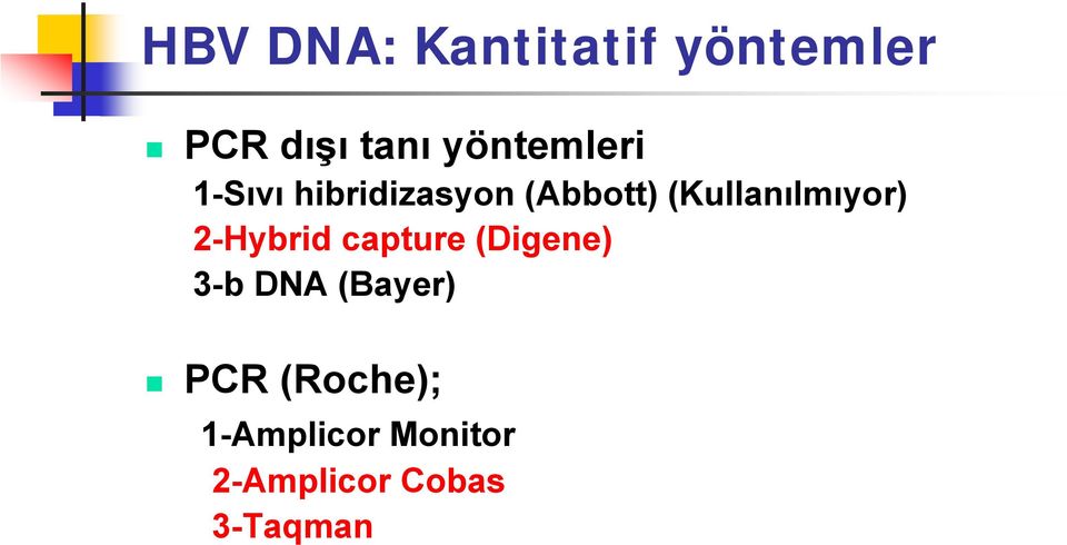(Kullanılmıyor) 2-Hybrid capture (Digene) 3-b DNA