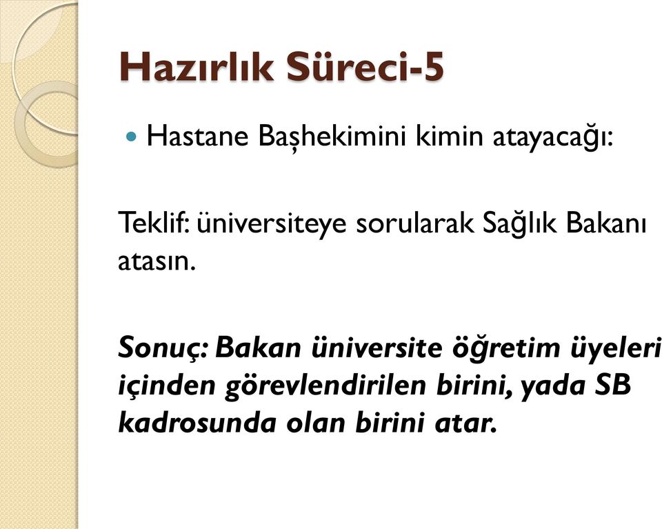 Bakanı atasın.