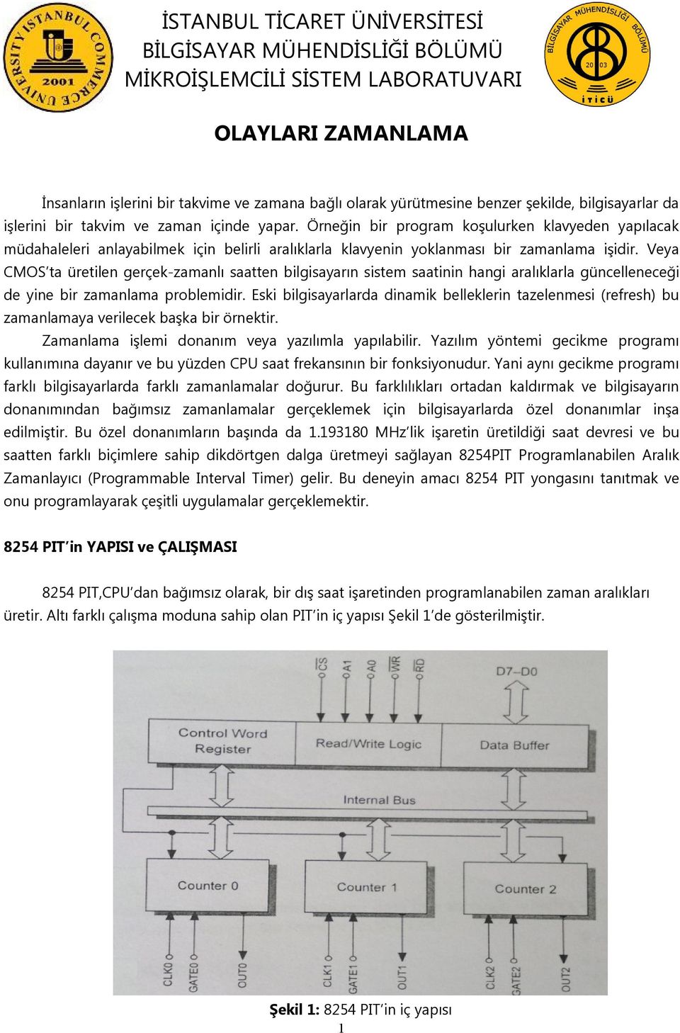 Örneğin bir program koşulurken klavyeden yapılacak müdahaleleri anlayabilmek için belirli aralıklarla klavyenin yoklanması bir zamanlama işidir.