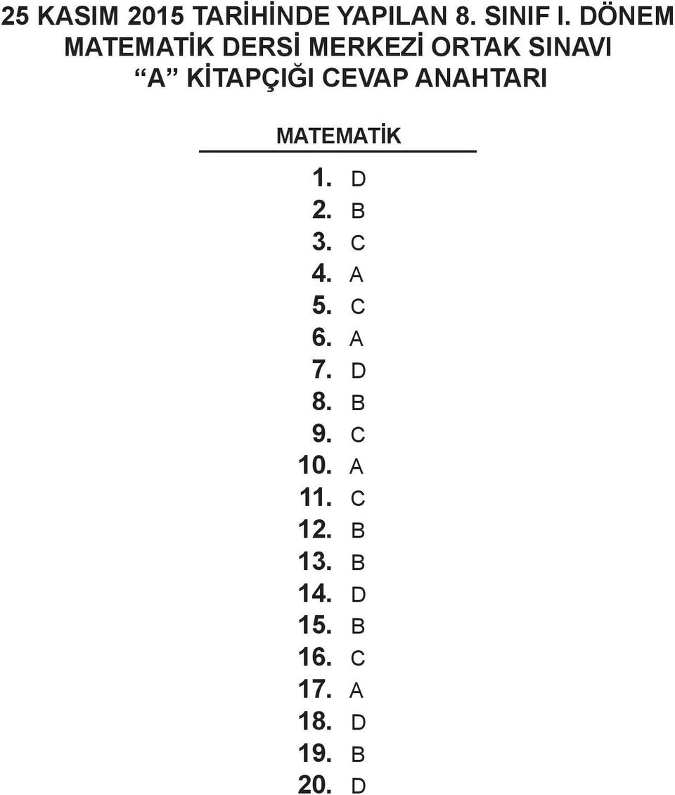 CEVAP ANAHTARI MATEMATİK. D 2. B 3. C 4. A 5. C 6. A 7.