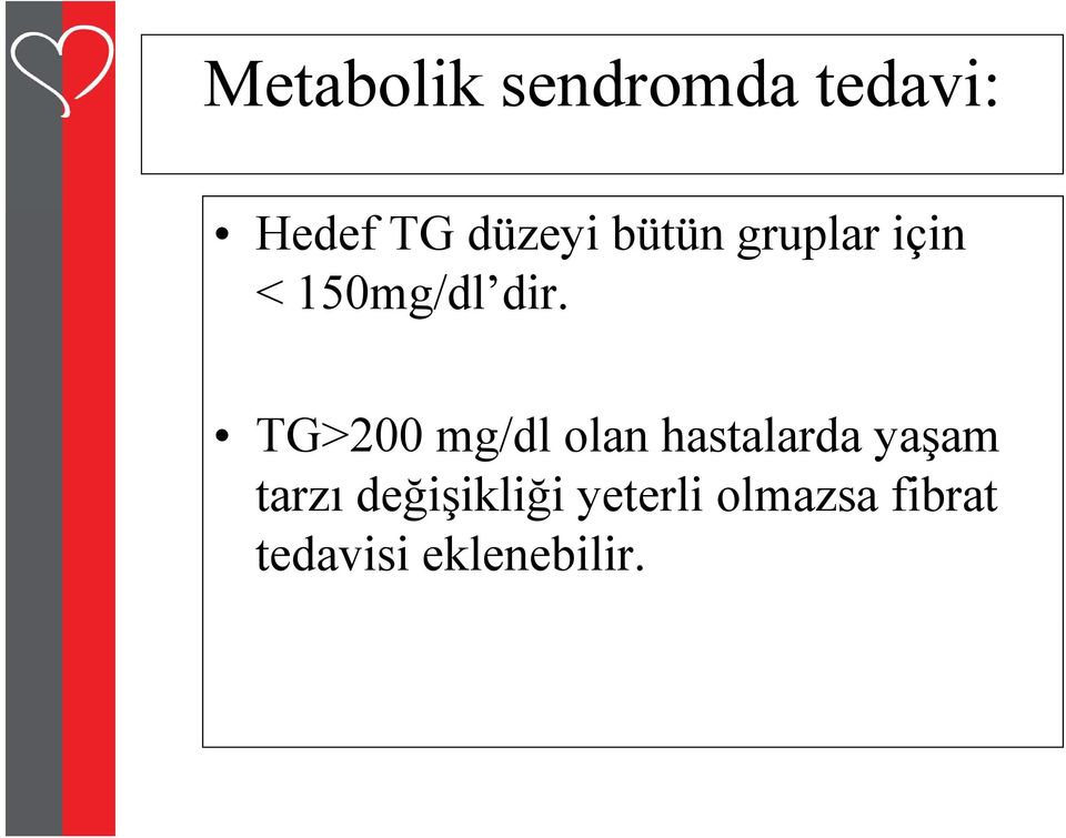 TG 200 /dl l h l d TG>200 mg/dl olan hastalarda