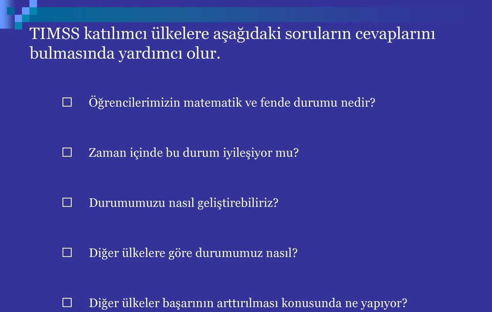 Zaman içinde bu durum iyileģiyor mu? Durumumuzu nasıl geliģtirebiliriz?