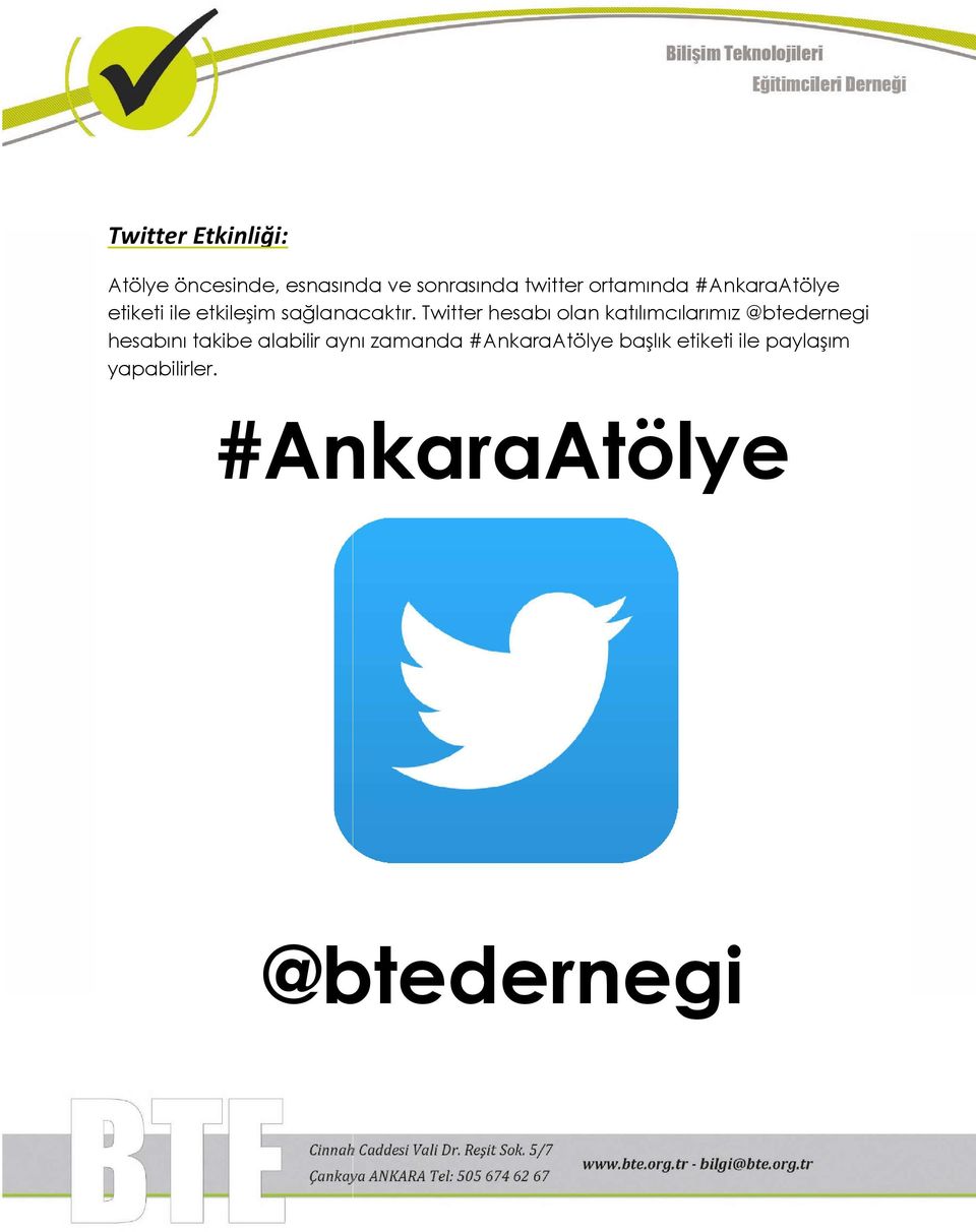 Twitter hesabı olan katılımcılarımız @btedernegi hesabını takibe alabilir