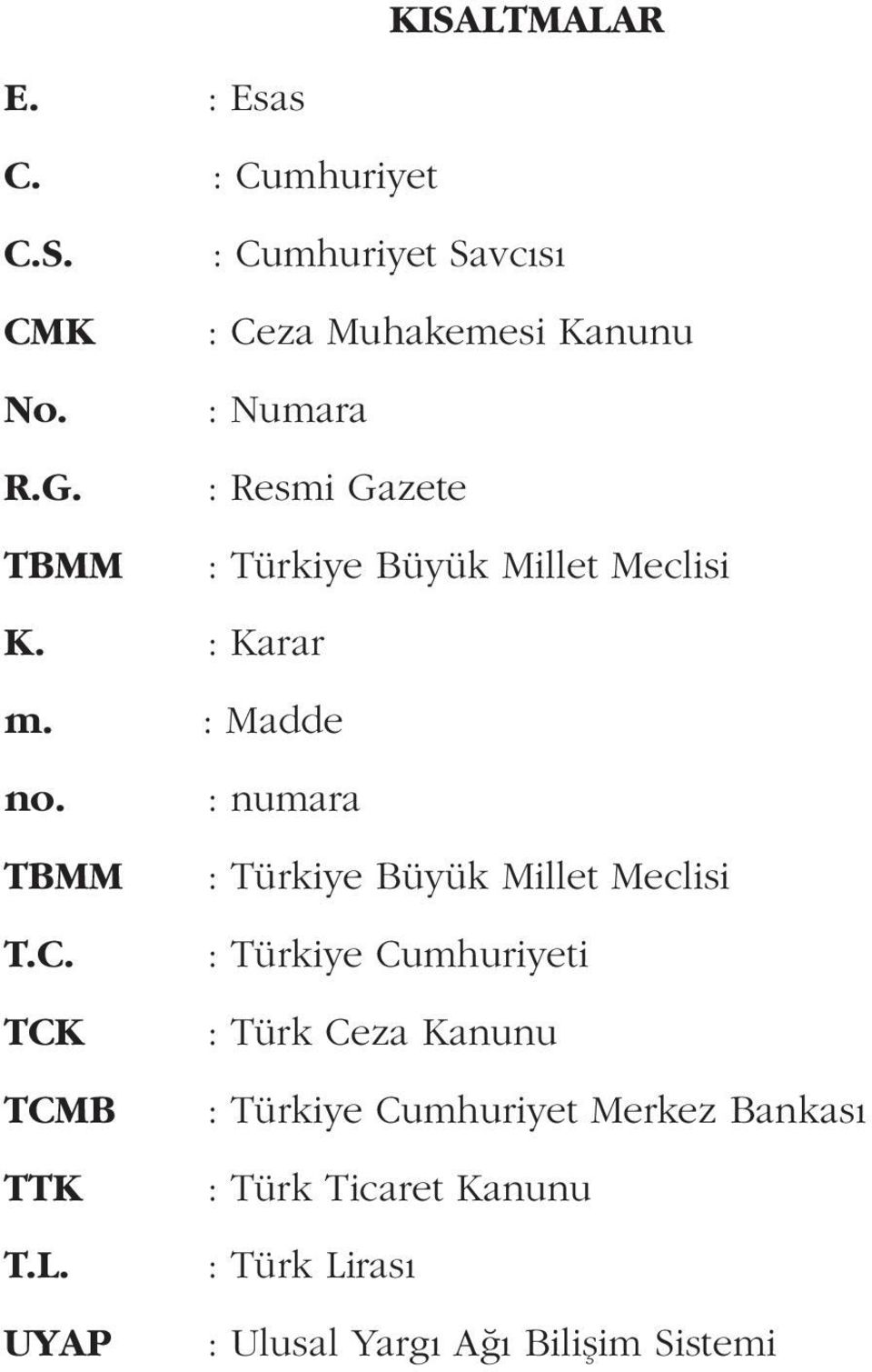 : numara TBMM : Türkiye Büyük Millet Meclisi T.C.