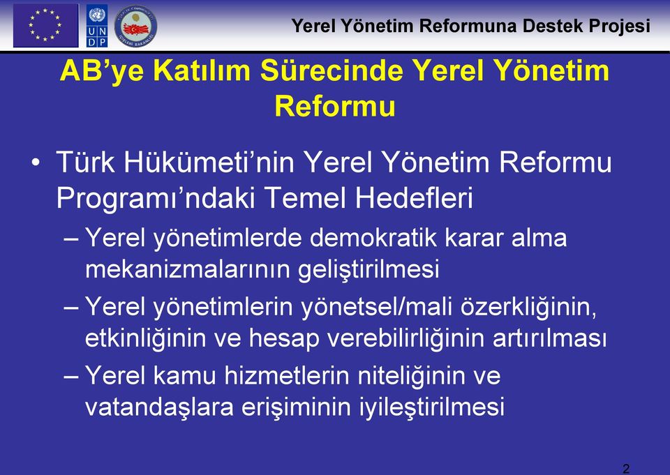 geliştirilmesi Yerel yönetimlerin yönetsel/mali özerkliğinin, etkinliğinin ve hesap