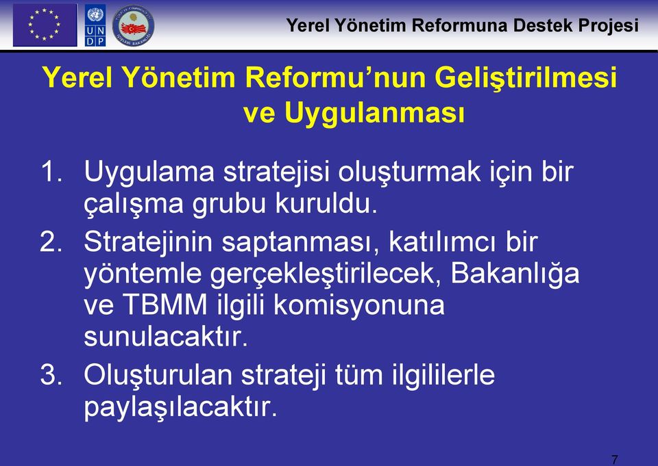 Stratejinin saptanması, katılımcı bir yöntemle gerçekleştirilecek,