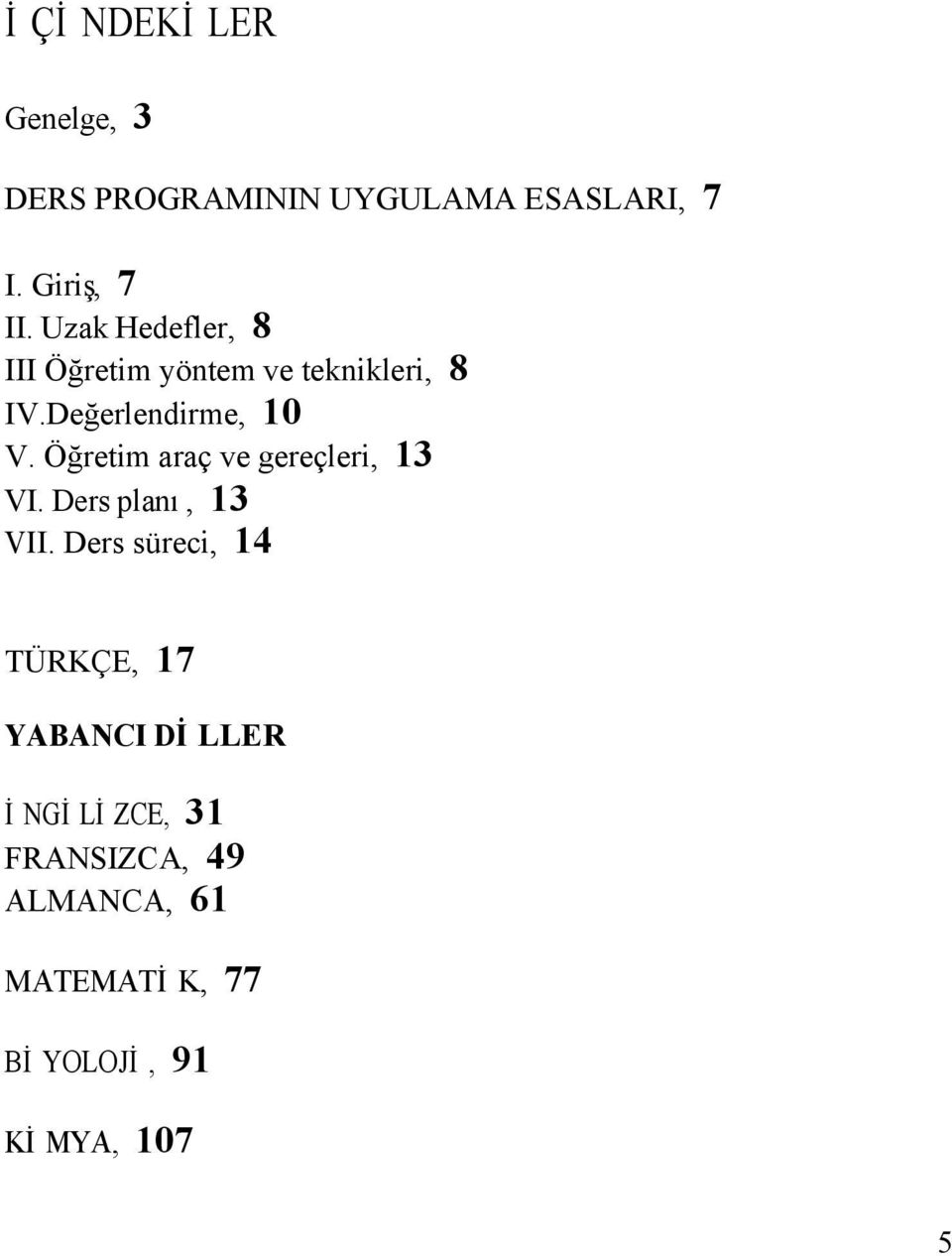 Öğretim araç ve gereçleri, 13 VI. Ders planı, 13 VII.