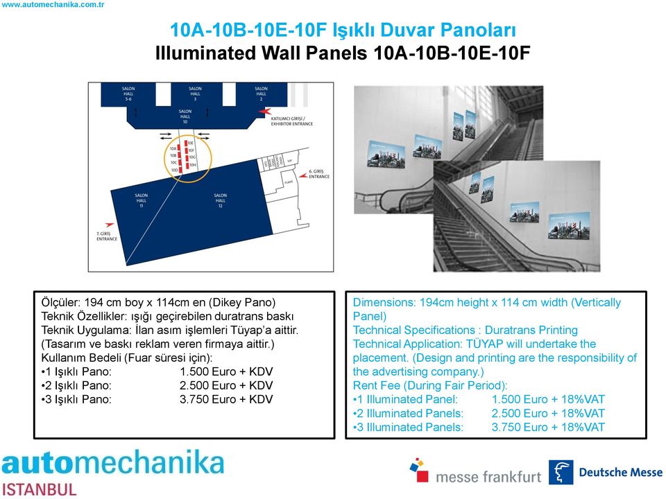 750 Euro + KDV Dimensions: 194cm height x 114 cm width (Vertically Panel) Technical Specifications : Duratrans Printing placement.