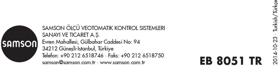 Türkiye Telefon: +90 212 6518746 Faks: +90 212 6518750