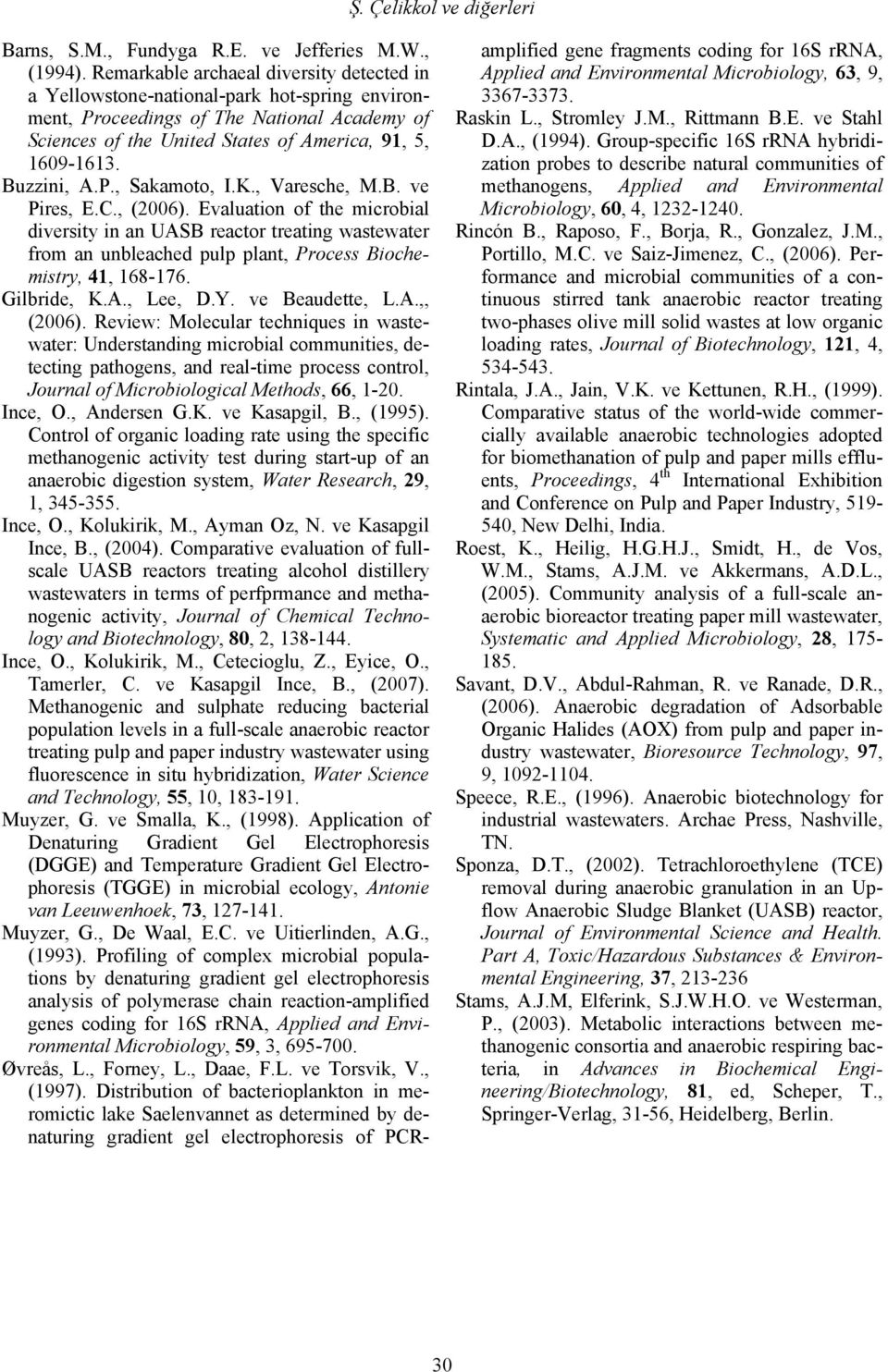 Buzzini, A.P., Sakamoto, I.K., Varesche, M.B. ve Pires, E.C., (2006).