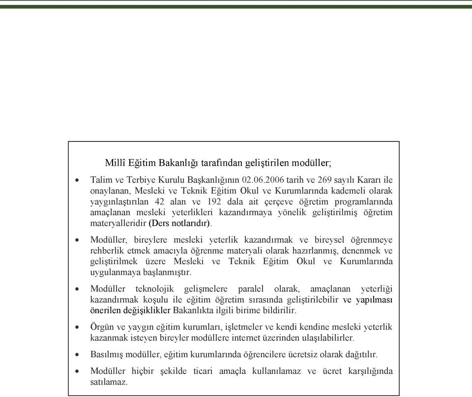 yeterlikleri kazandırmaya yönelik geliştirilmiş öğretim materyalleridir (Ders notlarıdır).