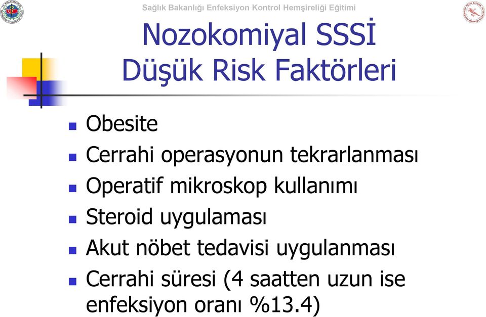 Steroid uygulaması Akut nöbet tedavisi uygulanması