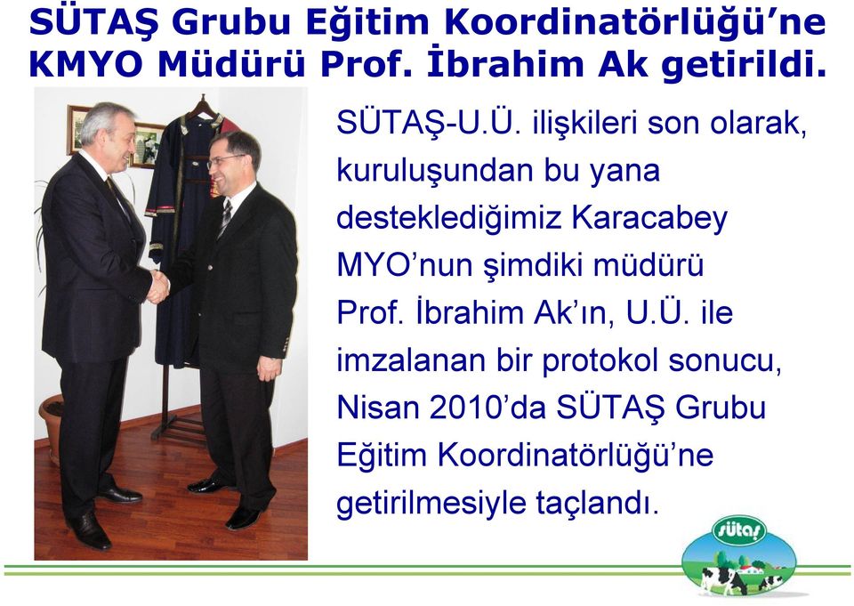 Karacabey MYO nun şimdiki müdürü Prof. İbrahim Ak ın, U.Ü.