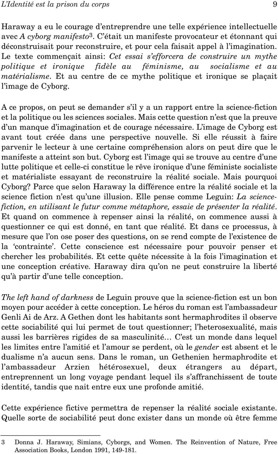 Le texte commençait ainsi: Cet essai s efforcera de construire un mythe politique et ironique fidèle au féminisme, au socialisme et au matérialisme.