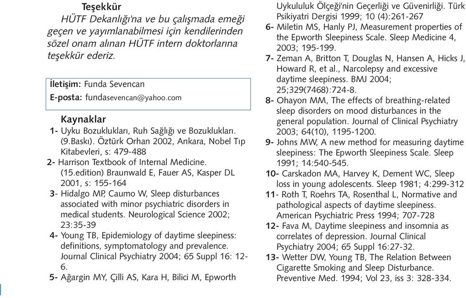 Öztürk Orhan 2002, Ankara, Nobel Týp Kitabevleri, s: 479-488 2- Harrison Textbook of Internal Medicine. (15.