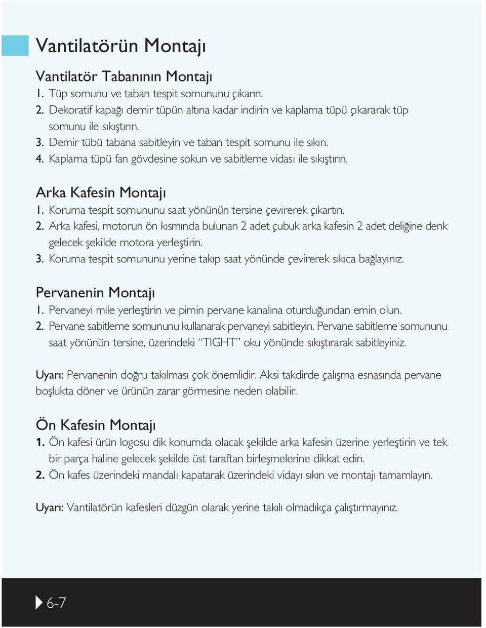 Koruma tespit somununu saat yönünün tersine çevirerek ç kart n. 2. Arka kafesi, motorun ön k sm nda bulunan 2 adet çubuk arka kafesin 2 adet deli ine denk gelecek flekilde motora yerlefltirin. 3.