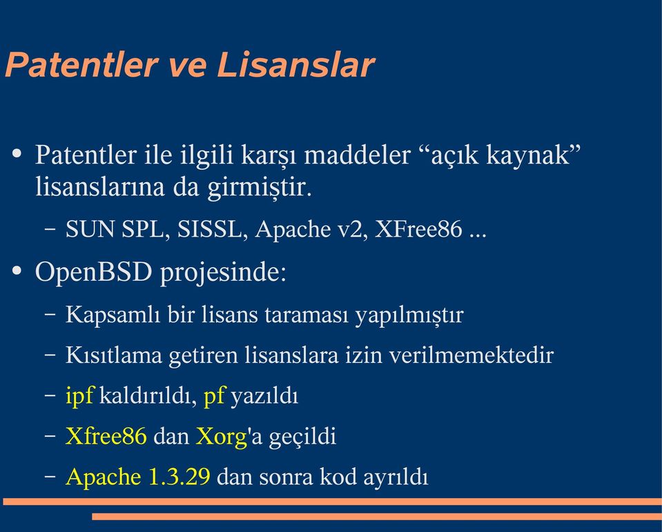 .. OpenBSD projesinde: Kapsamlı bir lisans taraması yapılmıştır Kısıtlama getiren