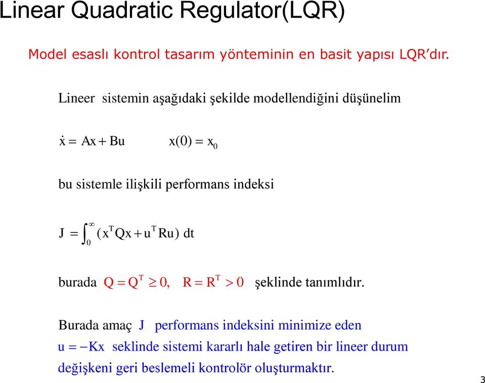 indesi J ( Q R) dt brada Q Q, R R şelinde tanılıdır.