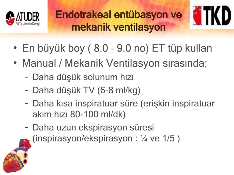 hızı Daha düşük TV (6-8 ml/kg) Daha kısa inspiratuar süre (erişkin inspiratuar