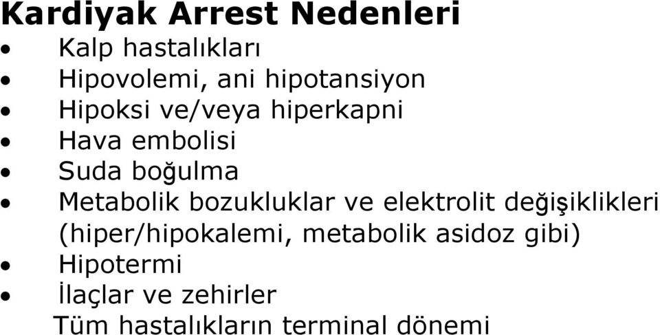 Metabolik bozukluklar ve elektrolit değişiklikleri (hiper/hipokalemi,