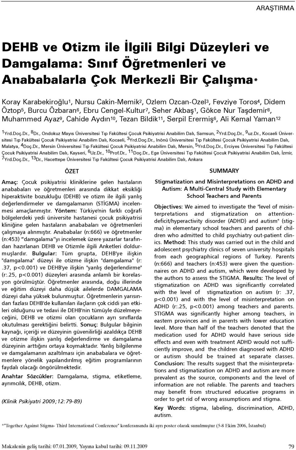 Dr., 8 Dr., Ondokuz Mayýs Üniversitesi Týp Fakültesi Çocuk Psikiyatrisi Anabilim Dalý, Samsun, 2 Yrd.Doç.Dr., 9 uz.dr.