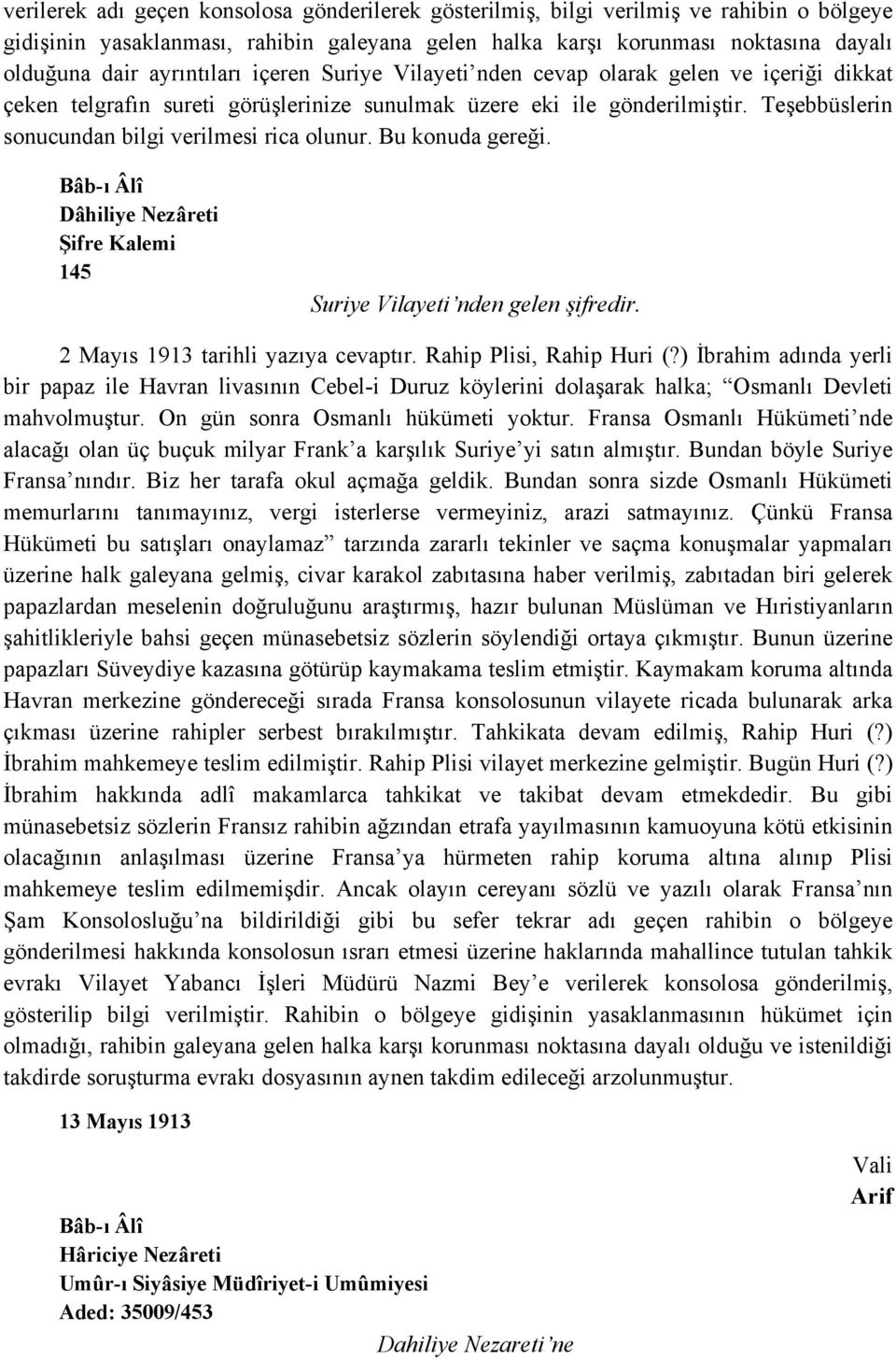 Teşebbüslerin sonucundan bilgi verilmesi rica olunur. Bu konuda gereği. Şifre Kalemi 145 Suriye Vilayeti nden gelen şifredir. 2 Mayıs 1913 tarihli yazıya cevaptır. Rahip Plisi, Rahip Huri (?