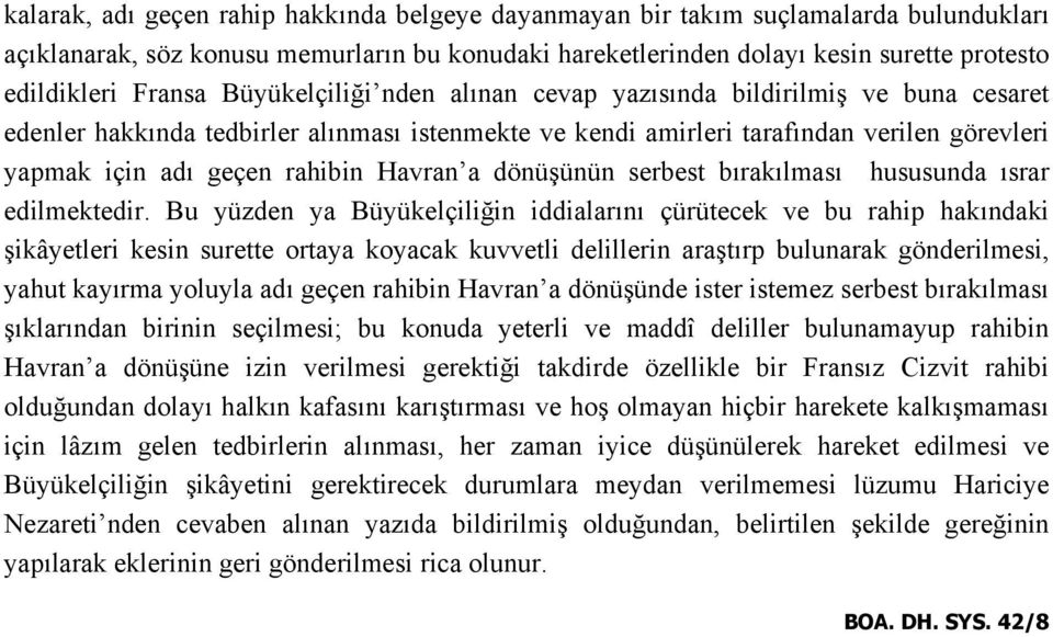 rahibin Havran a dönüşünün serbest bırakılması hususunda ısrar edilmektedir.