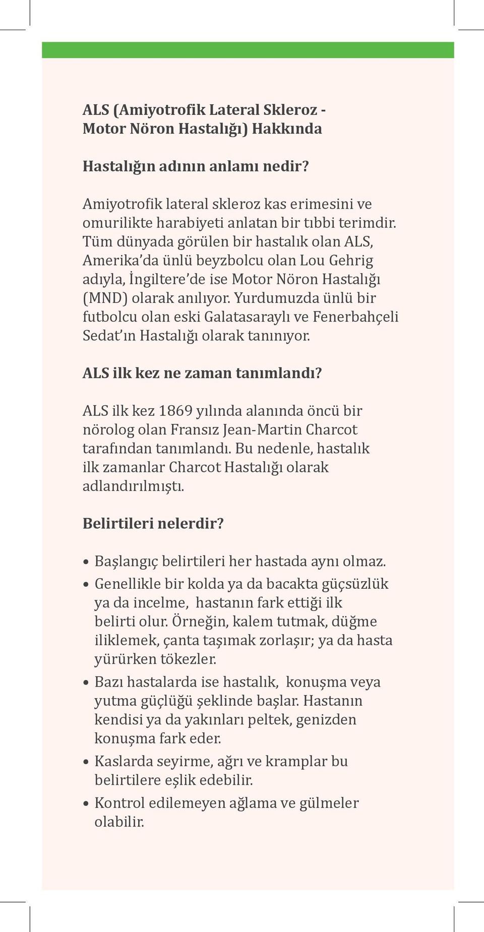 Yurdumuzda ünlü bir futbolcu olan eski Galatasaraylı ve Fenerbahçeli Sedat ın Hastalığı olarak tanınıyor. ALS ilk kez ne zaman tanımlandı?