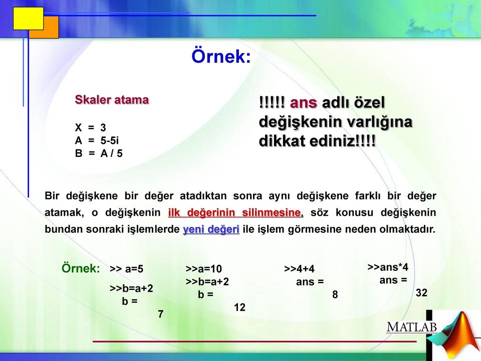 değerinin silinmesine, söz konusu değiģkenin bundan sonraki iģlemlerde yeni değeri ile iģlem