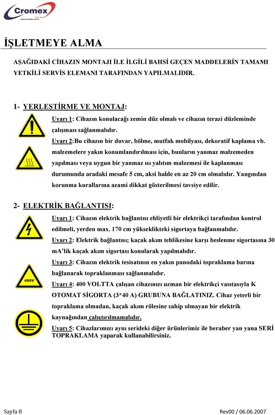 Uyarı 2:Bu cihazın bir duvar, bölme, mutfak mobilyası, dekoratif kaplama vb.