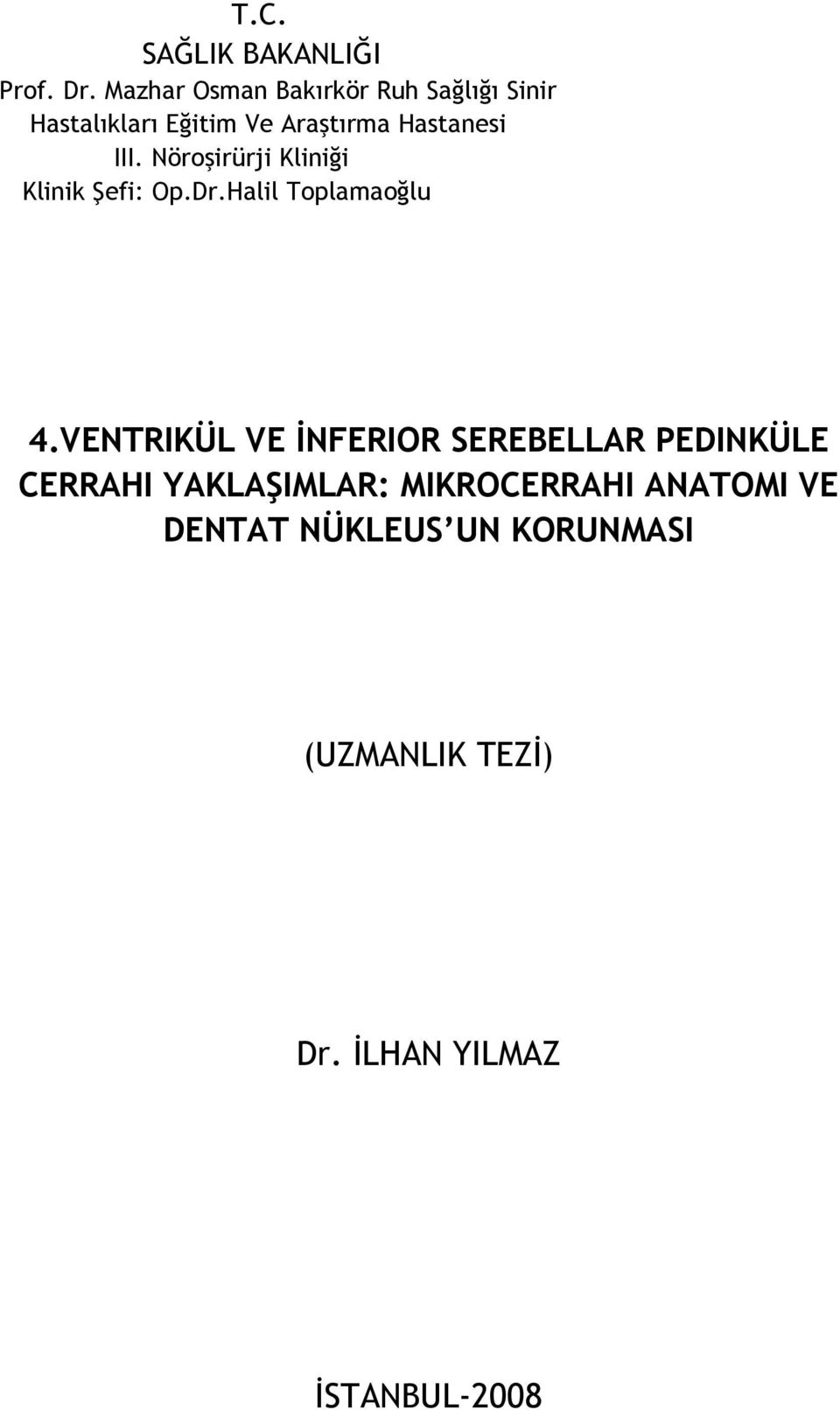 III. Nöroşirürji Kliniği Klinik Şefi: Op.Dr.Halil Toplamaoğlu 4.