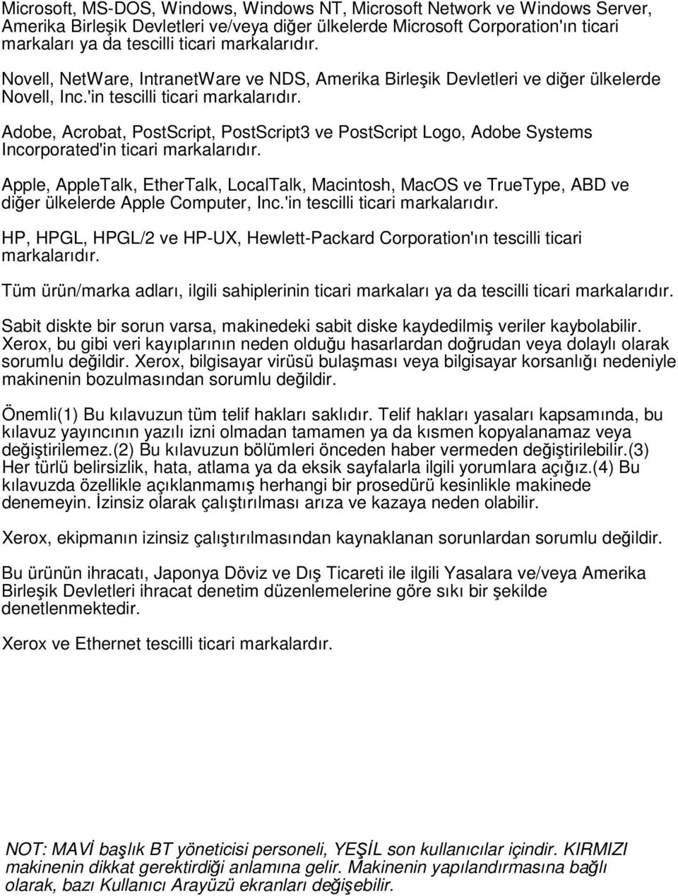 Adobe, Acrobat, PostScript, PostScript3 ve PostScript Logo, Adobe Systems Incorporated'in ticari markalarıdır.