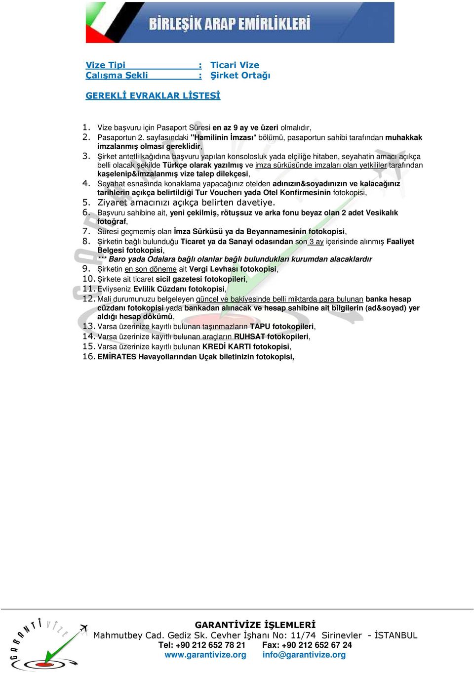 Şirketin bağlı bulunduğu Ticaret ya da Sanayi odasından son 3 ay içerisinde alınmış Faaliyet 9. Şirketin en son döneme ait Vergi Levhası fotokopisi, 10.