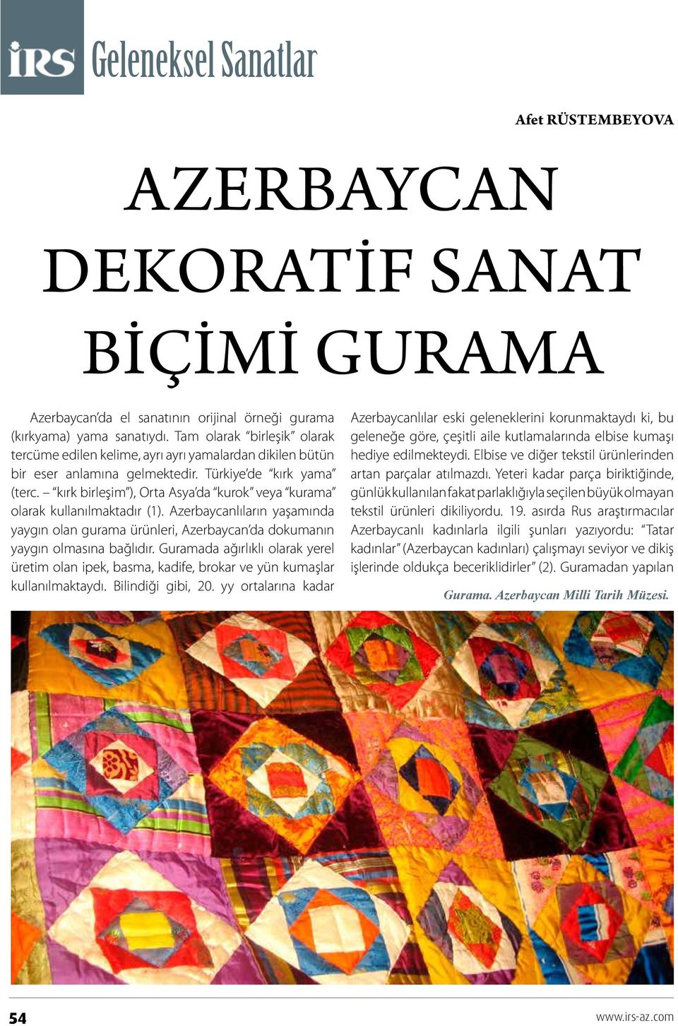 kırk birleşim ), Orta Asya da kurok veya kurama olarak kullanılmaktadır (1). Azerbaycanlıların yaşamında yaygın olan gurama ürünleri, Azerbaycan da dokumanın yaygın olmasına bağlıdır.