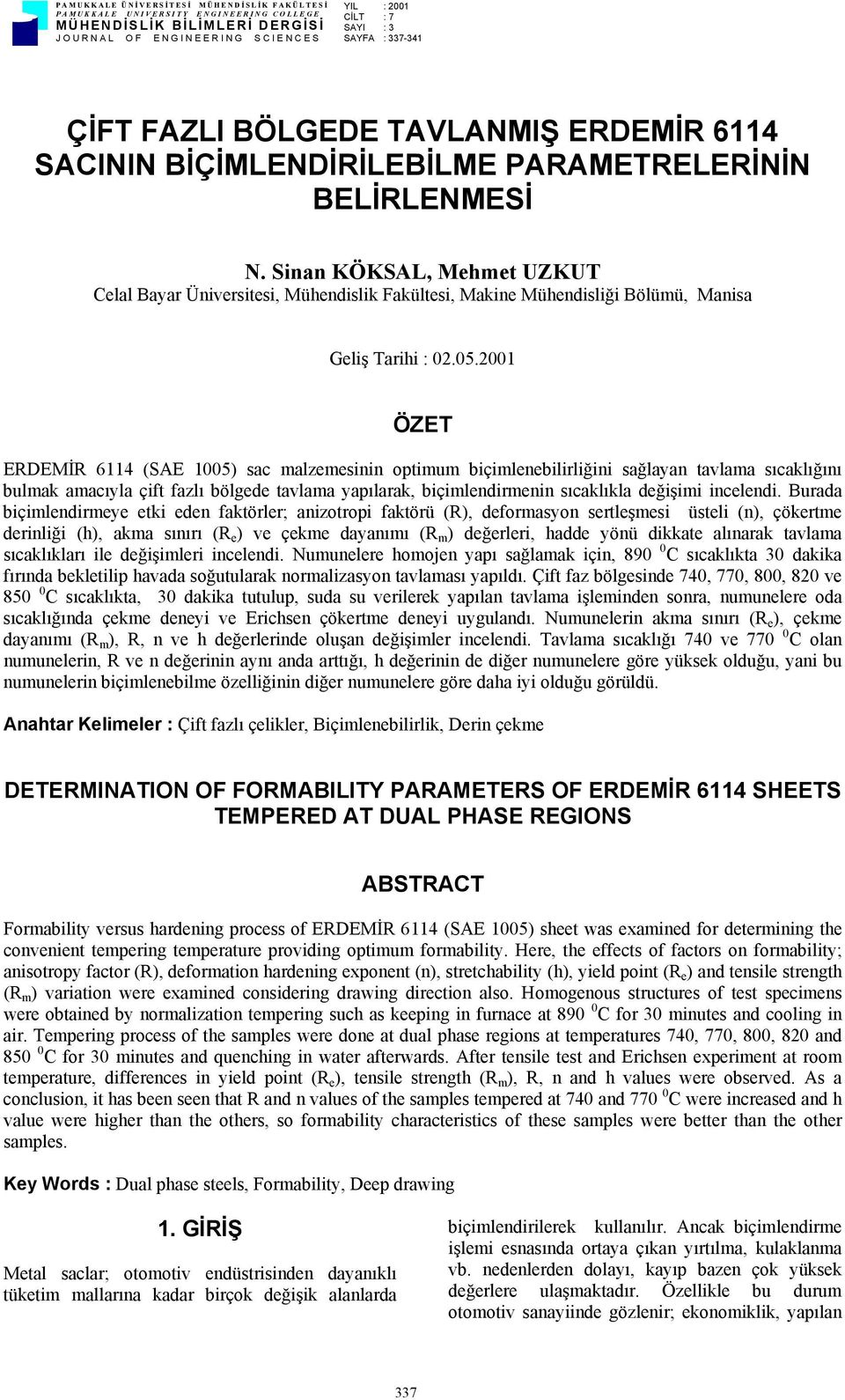 Sinan KÖKSAL, Mehmet UZKUT Celal Bayar Üniversitesi, Mühendislik Fakültesi, Makine Mühendisliği Bölümü, Manisa Geliş Tarihi : 2.5.