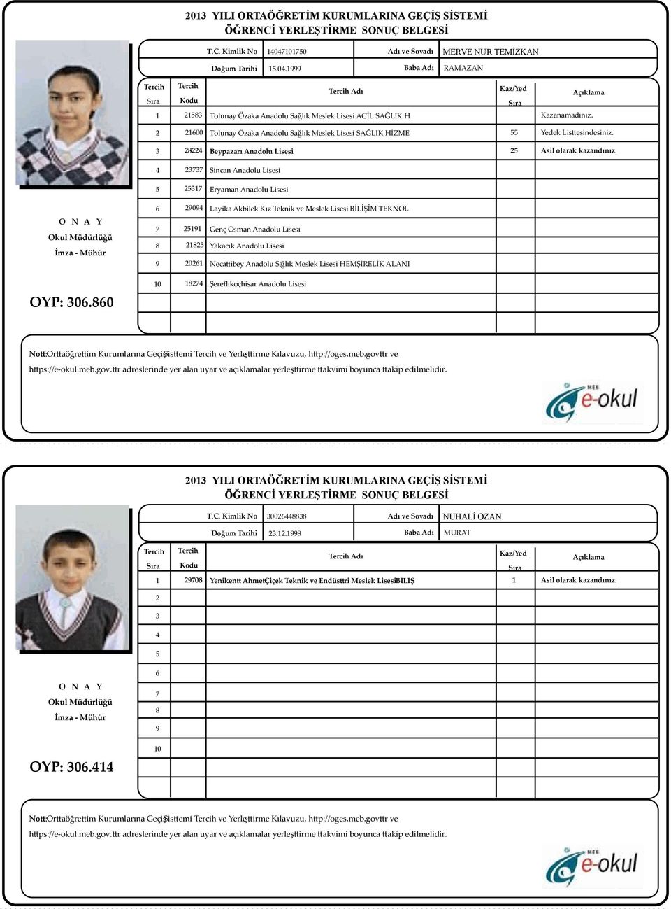 Sağlık Meslek Lisesi HEMŞİRELİK ALANI Şerefikoçhisar Anadolu Lisesi OYP: 0.0 Not: Ortaöğretim Kurumlarına Geçiş Sistemi ve Yerleştirme Kılavuzu, htp://oges.meb.gov.