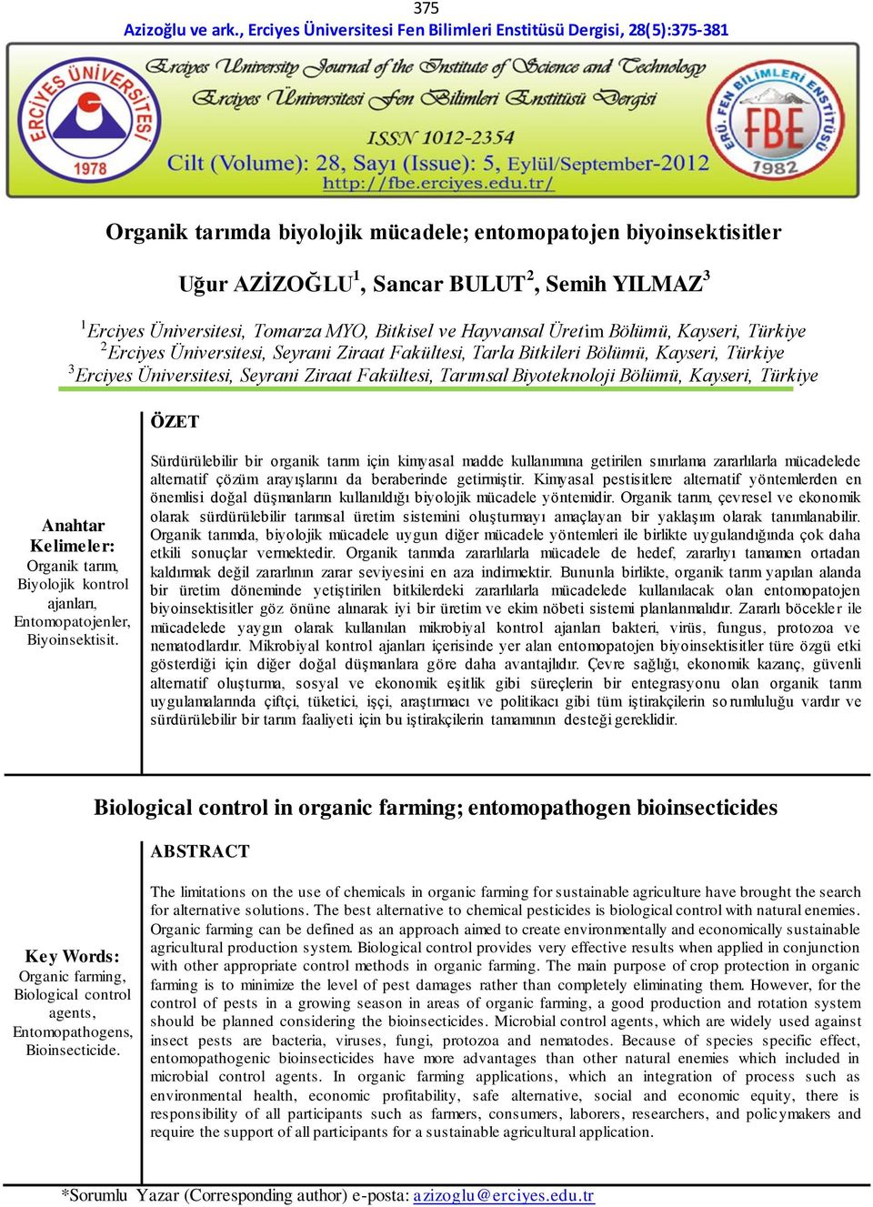 Türkiye ÖZET Anahtar Kelimeler: Organik tarım, Biyolojik kontrol ajanları, Entomopatojenler, Biyoinsektisit.