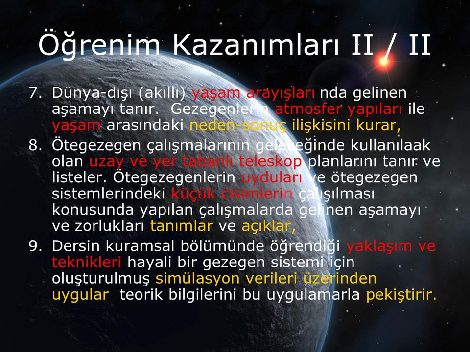 Ötegezegen çalışmalarının geleceğinde kullanılaak olan uzay ve yer tabanlı teleskop planlarını tanır ve listeler.