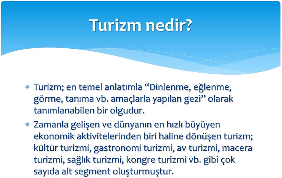 Zamanla gelişen ve dünyanın en hızlı büyüyen ekonomik aktivitelerinden biri haline dönüşen