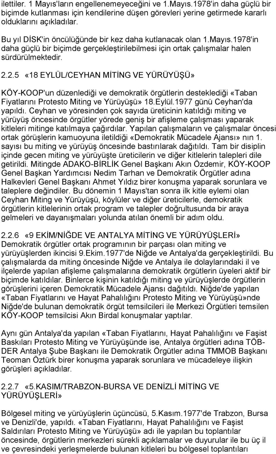 2.5 «18 EYLÜL/CEYHAN MİTİNG VE YÜRÜYÜŞÜ» KÖY-KOOP'un düzenlediği ve demokratik örgütlerin desteklediği «Taban Fiyatlarõnõ Protesto Miting ve Yürüyüşü» 18.Eylül.1977 günü Ceyhan'da yapõldõ.