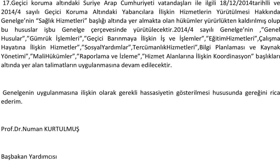 2014/4 sayılı Genelge nin, Genel Husular, Gümrük İşlemleri, Geçici Barınmaya İlişkin İş ve İşlemler, EğitimHizmetleri,Çalışma Hayatına İlişkin Hizmetler, SosyalYardımlar,TercümanlıkHizmetleri,Bilgi