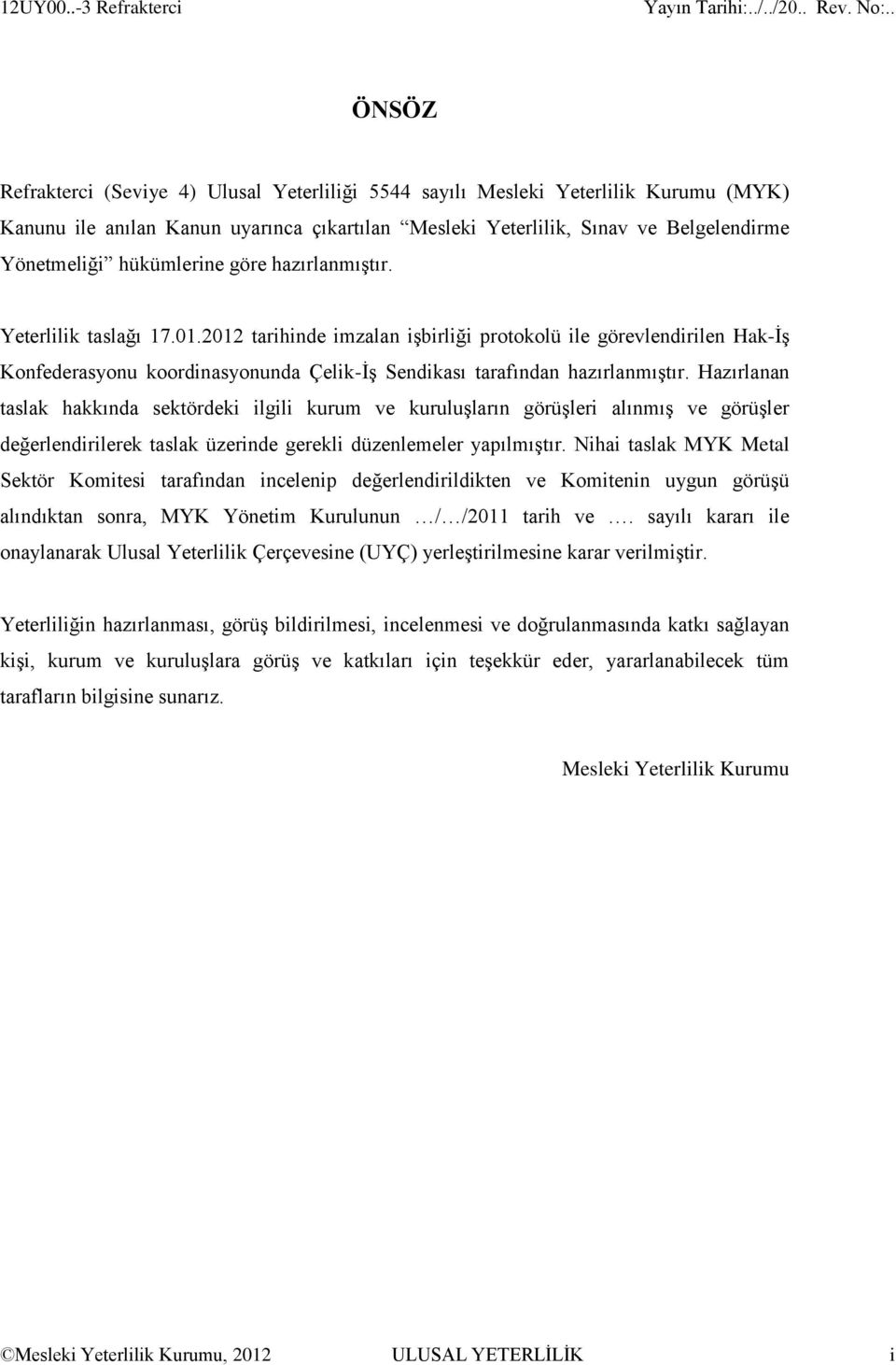 Yönetmeliği hükümlerine göre hazırlanmıştır. Yeterlilik taslağı 17.01.