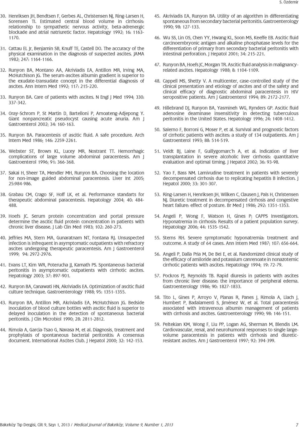 Cattau EL Jr, Benjamin SB, Knuff TE, Castell DO. The accuracy of the physical examination in the diagnosis of suspected ascites. JAMA 1982; 247: 1164-1166. 32.